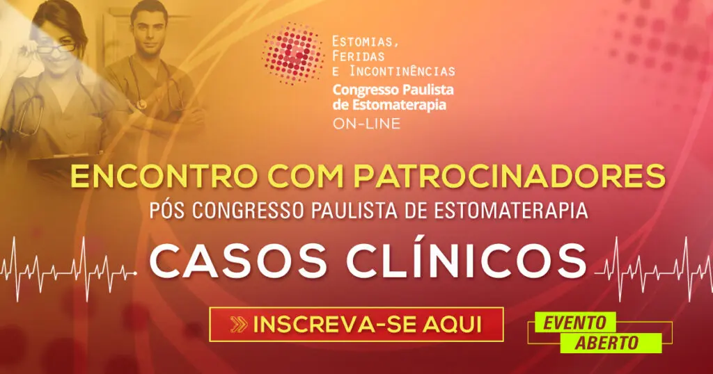 Congresso Paulista de Estomaterapia: Encontro com patrocinadores - Casos clínicos